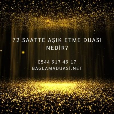 72 Saatte Asik Etme Duasi Nedir e1664094965139 - 72 Saatte Aşık Etme Duası Nedir?