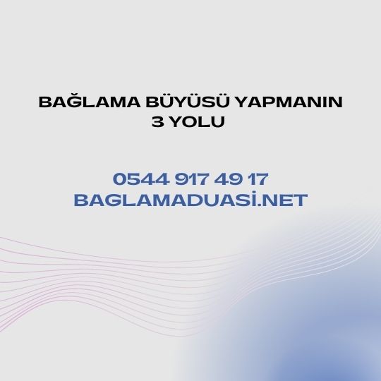 Baglama Buyusu Yapmanin 3 Yolu  - Bağlama Büyüsü Yapmanın 3 Yolu