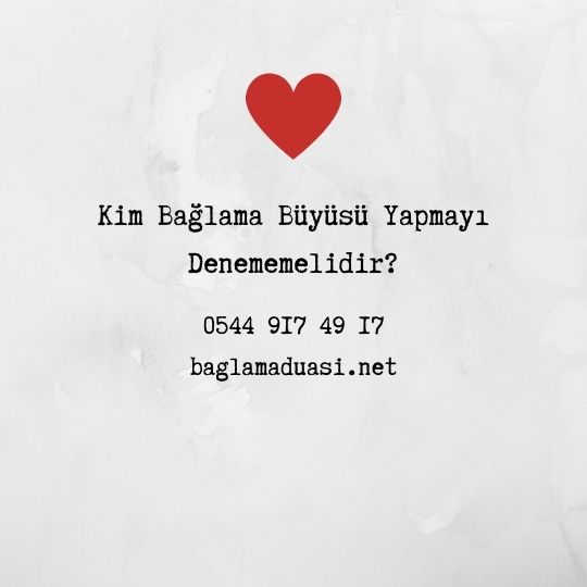 Kim Bağlama Büyüsü Yapmayı Denememelidir? Kim Baglama Buyusu Yapmayi Denememelidir - Kim Bağlama Büyüsü Yapmayı Denememelidir?