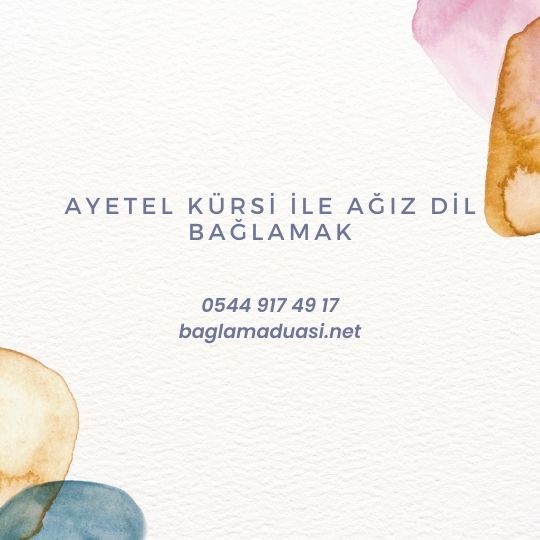 Ayetel Kürsi ile Ağız Dil Bağlamak