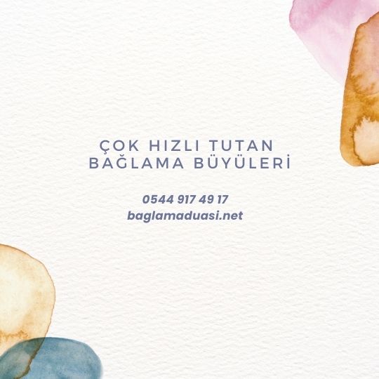 Çok Hızlı Tutan Bağlama Büyüleri