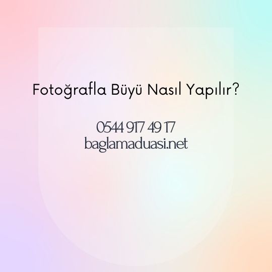 Fotografla Buyu Nasil Yapilir - Fotoğrafla Büyü Nasıl Yapılır?