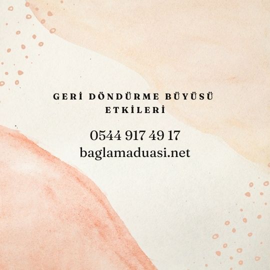 Geri Dondurme Buyusu Etkileri - Geri Döndürme Büyüsü Etkileri