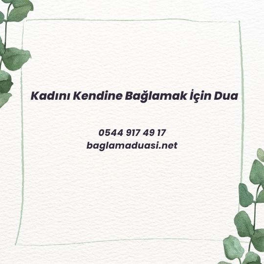 Kadini Kendine Baglamak Icin Dua - Kadını Kendine Bağlamak İçin Dua