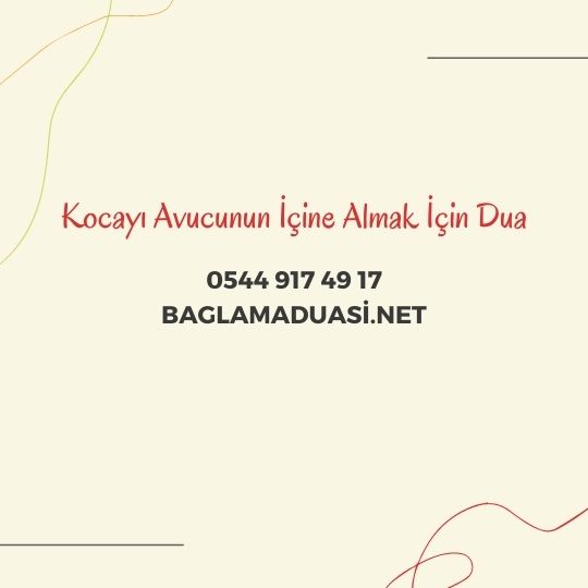 Kocayi Avucunun Icine Almak Icin Dua - Kocayı Avucunun İçine Almak İçin Dua