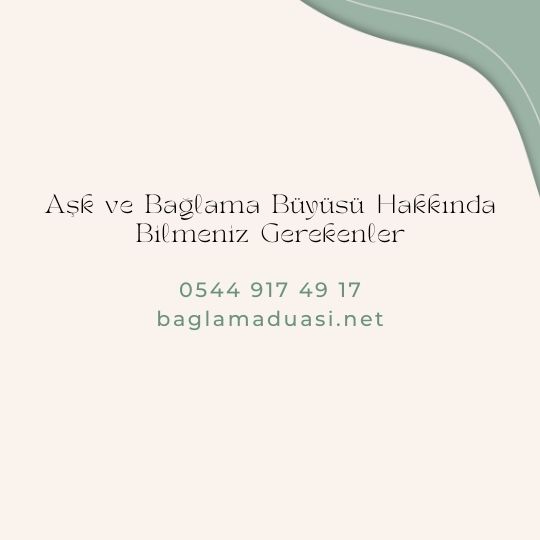 Ask ve Baglama Buyusu Hakkinda Bilmeniz Gerekenler - Aşk ve Bağlama Büyüsü Hakkında Bilmeniz Gerekenler