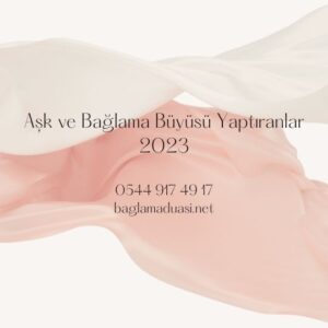 Ask ve Baglama Buyusu Yaptiranlar 2023 300x300 - Aşk ve Bağlama Büyüsü Yaptıranlar 2023