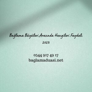 Baglama Buyuleri Arasinda Hangileri Faydali 2023 300x300 - Bağlama Büyüleri Arasında Hangileri Faydalı 2023