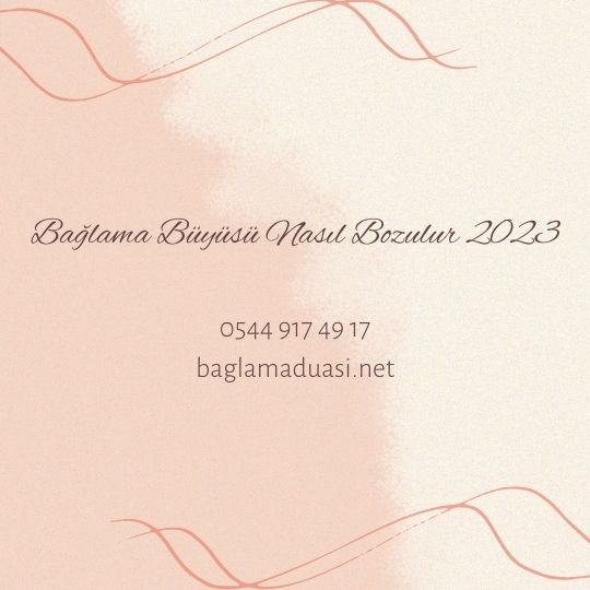 Bağlama Büyüsü Nasıl Bozulur 2023 Baglama Buyusu Nasil Bozulur 2023 - Bağlama Büyüsü Nasıl Bozulur 2023