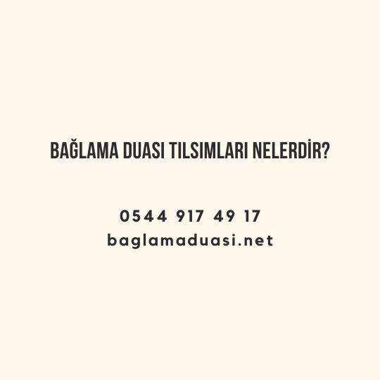 Baglama Duasi Tilsimlari Nelerdir - Bağlama Duası Tılsımları Nelerdir?