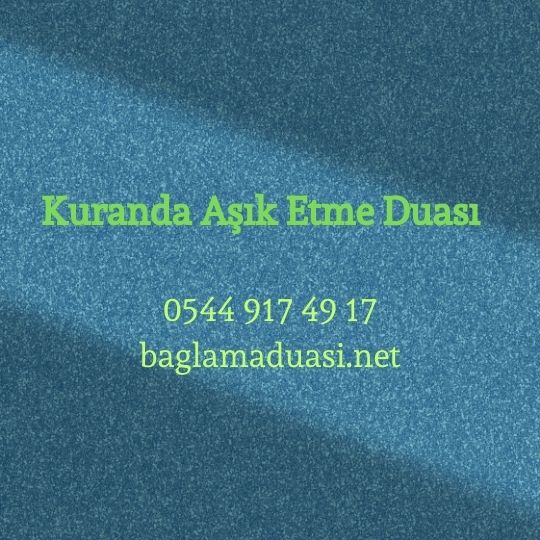 Kuranda Asik Etme Duasi - Kuranda Aşık Etme Duası