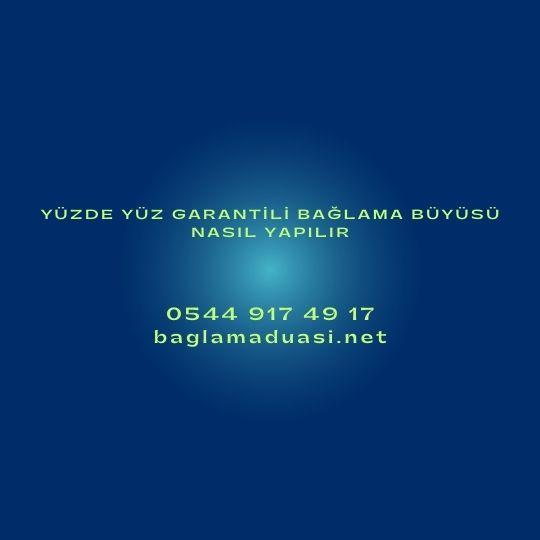 Yüzde Yüz Garantili Bağlama Büyüsü Nasıl Yapılır 2023 Yuzde Yuz Garantili Baglama Buyusu Nasil Yapilir 2023 - Yüzde Yüz Garantili Bağlama Büyüsü Nasıl Yapılır 2023