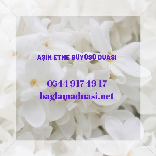 Asik Etme Buyusu Duasi - Aşık Etme Büyüsü Duası