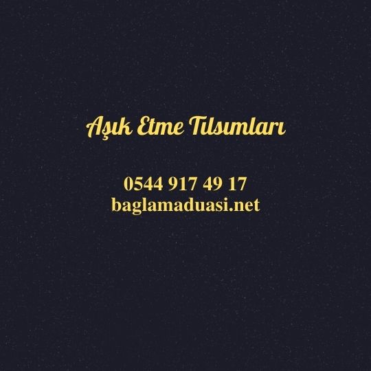 Asik Etme Tilsimlari - Aşık Etme Tılsımları