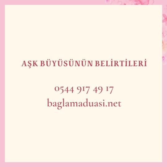 Ask Buyusunun Belirtileri - Aşk Büyüsünün Belirtileri