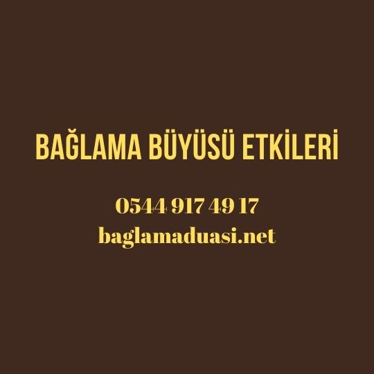 Baglama Buyusu Etkileri - Bağlama Büyüsü Etkileri