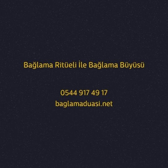 Baglama Ritueli Ile Baglama Buyusu - Bağlama Ritüeli İle Bağlama Büyüsü