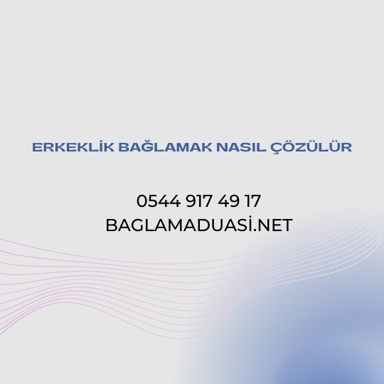 Erkeklik Baglamak Nasil Cozulur - Erkeklik Bağlamak Nasıl Çözülür