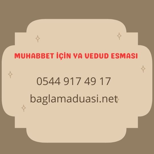 Muhabbet Icin Ya Vedud Esmasi - Muhabbet İçin Ya Vedud Esması