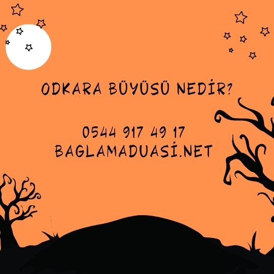 Odkara Buyusu Nedir - Odkara Büyüsü Nedir?