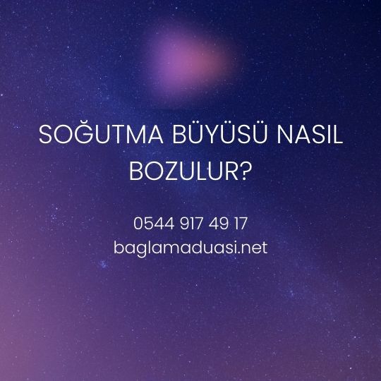 Soğutma Büyüsü Nasıl Bozulur?