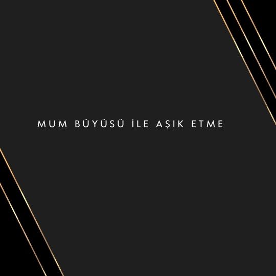 Mum Buyusu Ile Asik Etme - Mum Büyüsü İle Aşık Etme