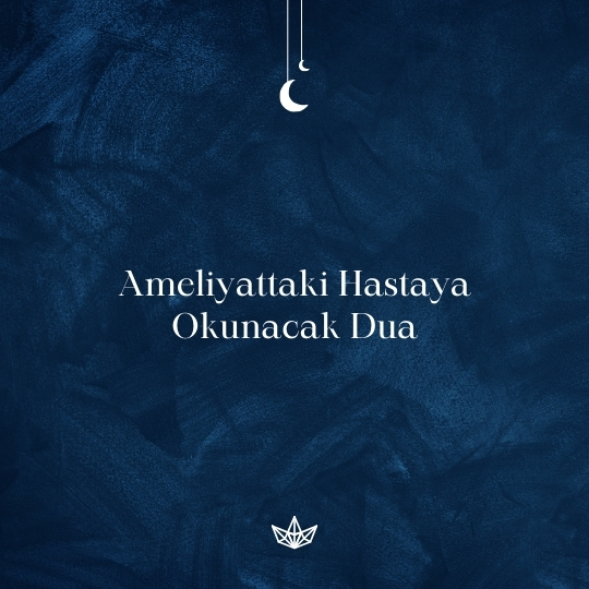 Ameliyattaki Hastaya Okunacak Dua - Ameliyattaki Hastaya Okunacak Dua