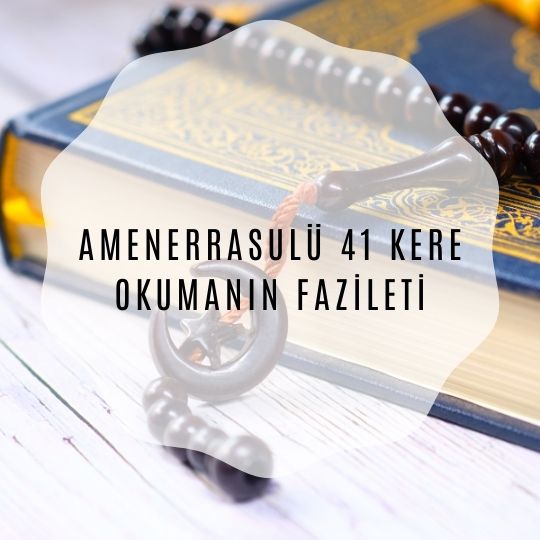 Amenerrasulu 41 Kere Okumanin Fazileti - Amenerrasulü 41 Kere Okumanın Fazileti