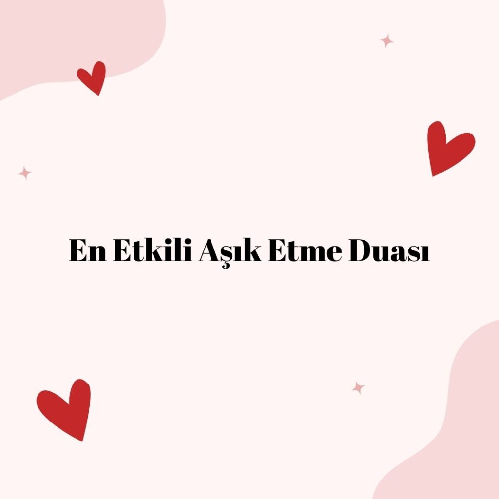 En Etkili Asik Etme Duasi 1024x1024 - En Etkili Aşık Etme Duası