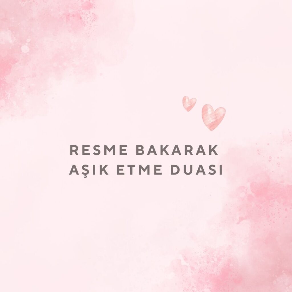 Resme Bakarak Asik Etme Duasi 1024x1024 - Resme Bakarak Aşık Etme Duası