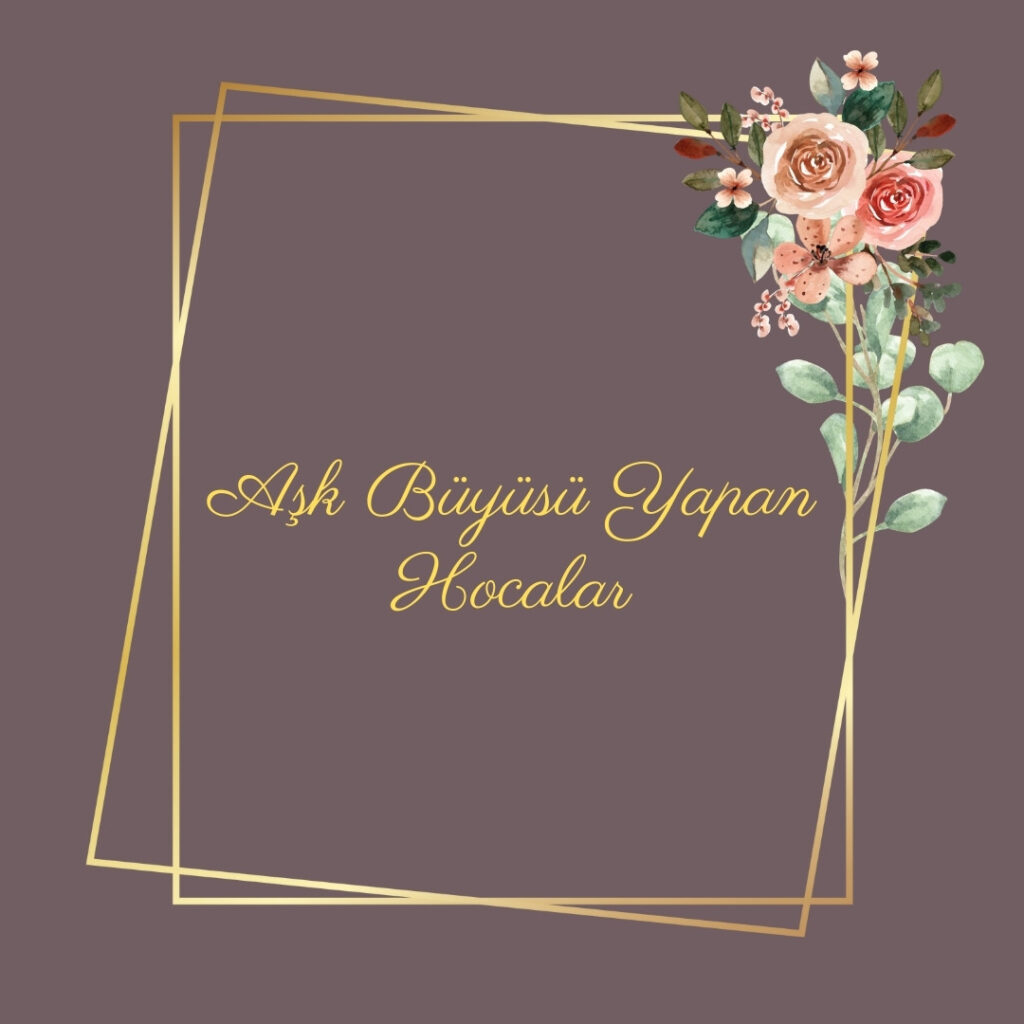 Ask Buyusu Yapan Hocalar 1024x1024 - Aşk Büyüsü Yapan Hocalar